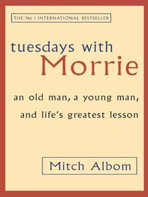 Tuesdays with Morrie by Mitch Albom [Book Review] – My Mind Speaks Aloud